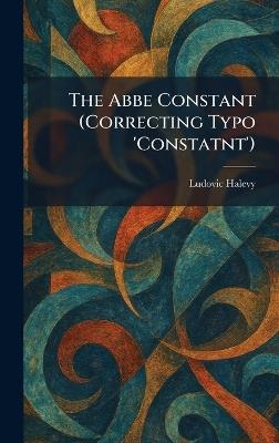 The Abbe Constant (Correcting Typo 'Constatnt') - Ludovic Halevy - cover