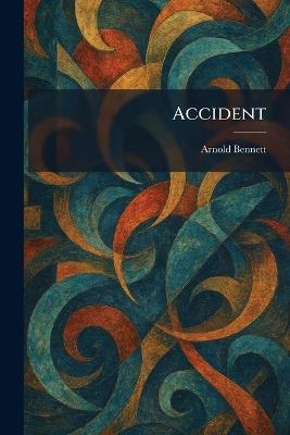 Accident - Arnold Bennett - cover