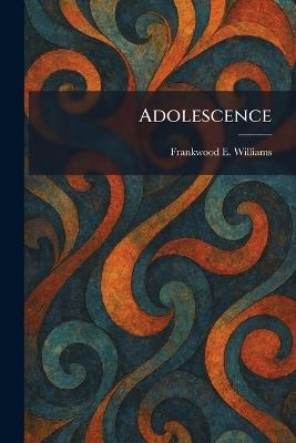 Adolescence - Frankwood E Williams - cover