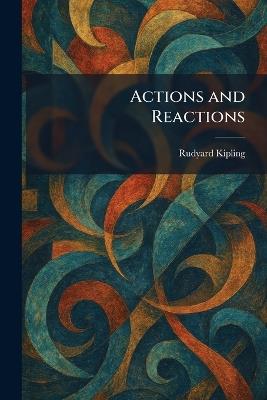 Actions and Reactions - Rudyard Kipling - cover