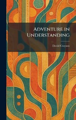 Adventure in Understanding - David Crayson - cover