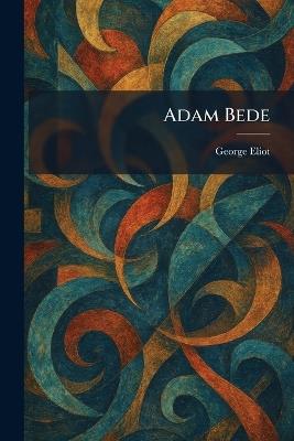 Adam Bede - George Eliot - cover