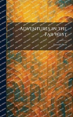 Adventures in the Far West: Canada's Story - cover