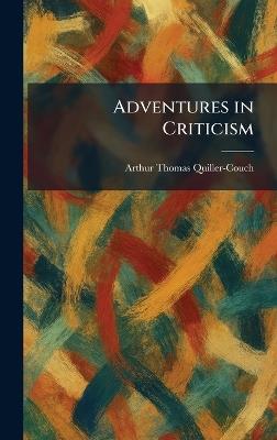 Adventures in Criticism - Arthur Quiller-Couch - cover