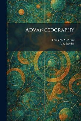 Advancedgraphy - Frank M McMury,A E Parkins - cover