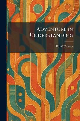 Adventure in Understanding - David Crayson - cover