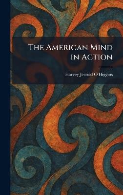 The American Mind in Action - Harvey Jerrold O'Higgins - cover