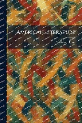 American Literature - William J Long - cover