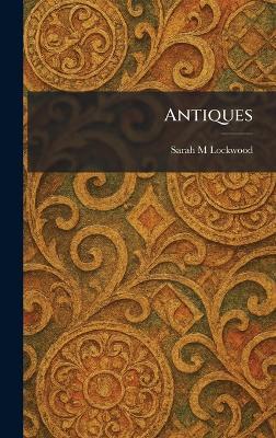 Antiques - Sarah M Lockwood - cover