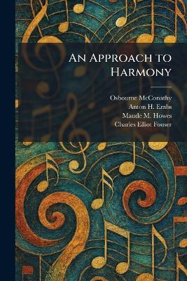 An Approach to Harmony - Osbourne McConathy,Anton H Embs,Maude M Howes - cover