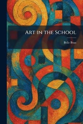 Art in the School - Belle Boas - cover