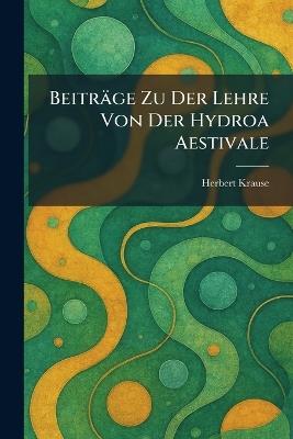 Beiträge Zu Der Lehre Von Der Hydroa Aestivale - Herbert Krause - cover