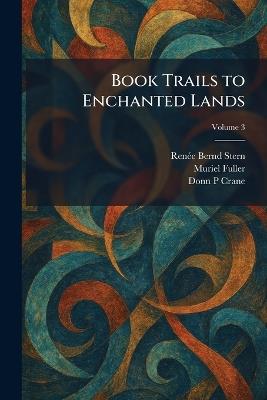 Book Trails to Enchanted Lands - Renã(c)E Bernd Stern,Muriel Fuller,Donn P Crane - cover
