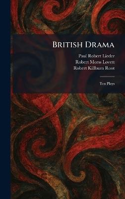 British Drama: Ten Plays - Paul Robert Lieder,Robert Morss Joint Ed Lovett,Robert Killburn Joint Ed Root - cover
