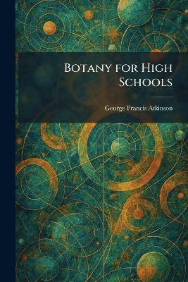Botany for High Schools - George Francis Atkinson - cover