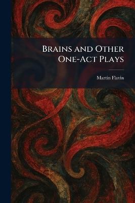 Brains and Other One-Act Plays - Martin Flavin - cover