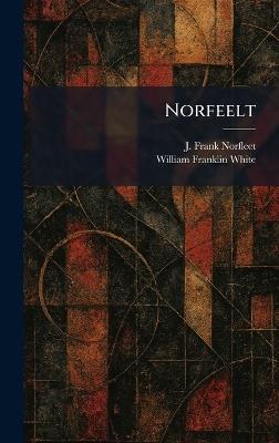 Norfeelt - J Frank Norfleet,William Franklin White - cover