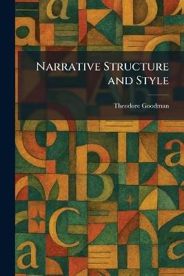 Narrative Structure and Style - Theodore Goodman - cover