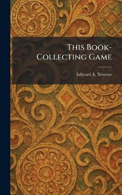 This Book-Collecting Game - Edward A Newton - cover