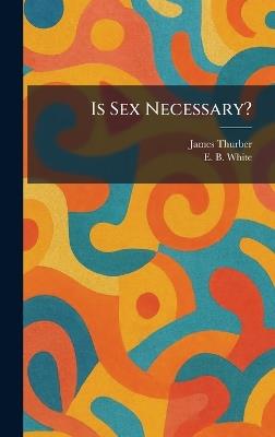 Is Sex Necessary? - James Thurber,E B White - cover