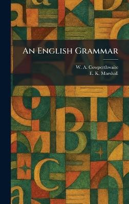 An English Grammar - W A Cowperthwaite,E K Marshall - cover