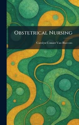 Obstetrical Nursing - Carolyn Conant Van Blarcom - cover