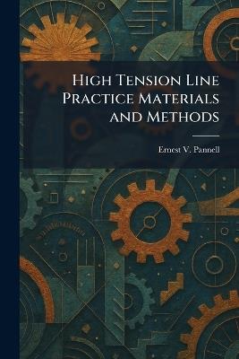 High Tension Line Practice Materials and Methods - Ernest V Pannell - cover