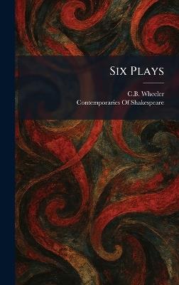 Six Plays - Charles Bickersteth Wheeler - cover