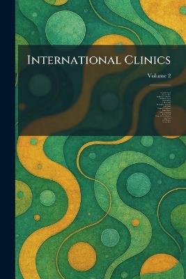 International Clinics - Henry W Cattell,Chas H Mayo,John Rose Bradford - cover