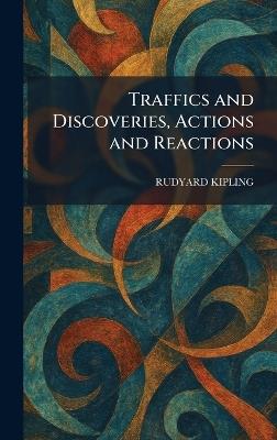 Traffics and Discoveries, Actions and Reactions - Rudyard Kipling - cover