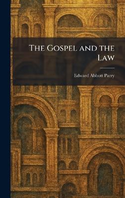 The Gospel and the Law - Edward Abbott Parry - cover