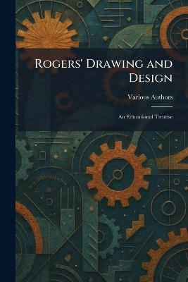 Rogers' Drawing and Design: An Educational Treatise - cover