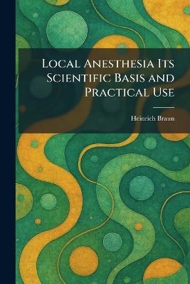 Local Anesthesia Its Scientific Basis and Practical Use - cover