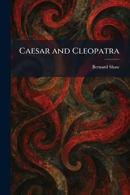 Caesar and Cleopatra - Bernard Shaw - cover