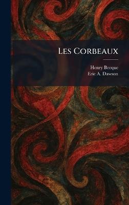 Les Corbeaux - Henry Becque,Eric A Dawson - cover