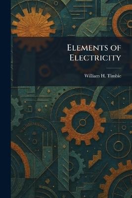 Elements of Electricity - William H Timbie - cover