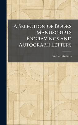 A Selection of Books Manuscripts Engravings and Autograph Letters - cover