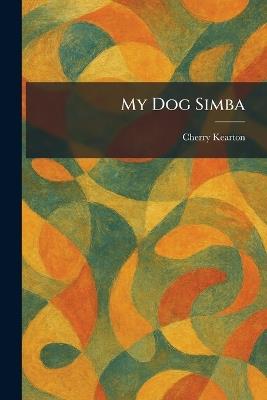 My Dog Simba - Cherry Kearton - cover