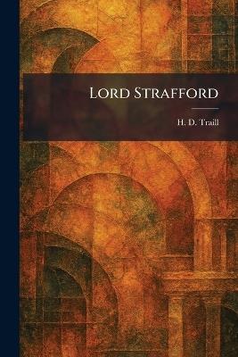 Lord Strafford - H D Traill - cover