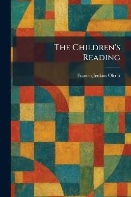 The Children's Reading - Frances Jenkins Olcott - cover