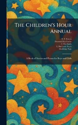 The Children's Hour Annual: A Book of Stories and Poems for Boys and Girls - E F Benson,Desmond MacCarthy,C Fox Smith - cover