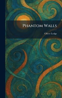 Phantom Walls - Oliver Lodge - cover