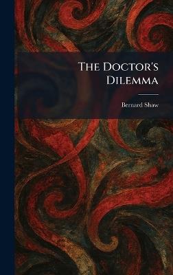The Doctor's Dilemma - Bernard Shaw - cover