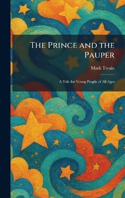 The Prince and the Pauper: A Tale for Young People of All Ages - Mark Twain - cover