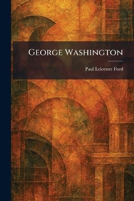 George Washington - Paul Leicester Ford - cover