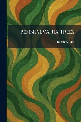 Pennsylvania Trees - Joseph S Illick - cover