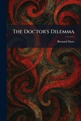 The Doctor's Dilemma - Bernard Shaw - cover