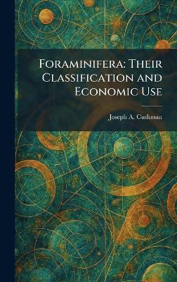 Foraminifera: Their Classification and Economic Use - Joseph A Cushman - cover