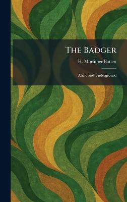 The Badger: Afield and Underground - H Mortimer Batten - cover