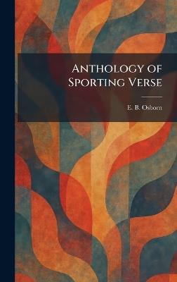 Anthology of Sporting Verse - E B Osborn - cover
